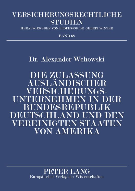 Produktbild: Die Zulassung ausl&auml;ndischer Versicherungsunternehmen in der Bundesrepublik Deutschland und den Vereinigten Staaten von Amerika