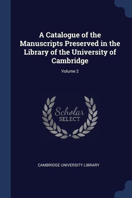 Produktbild: A Catalogue of the Manuscripts Preserved in the Library of the University of Cambridge; Volume 2