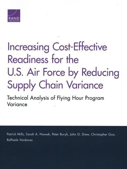 Produktbild: Increasing Cost-Effective Readiness for the U.S. Air Force by Reducing Supply Chain Variance: Technical Analysis of Flying Hour Program Variance