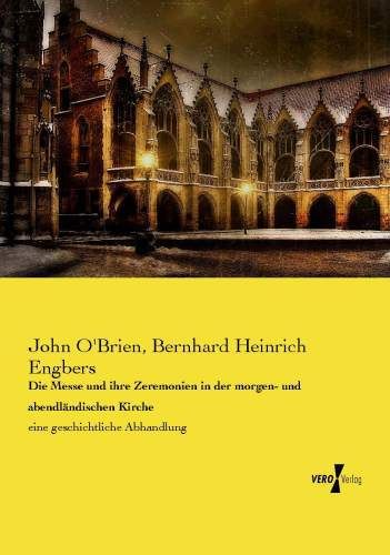 Produktbild: Die Messe und ihre Zeremonien in der morgen- und abendl&auml;ndischen Kirche