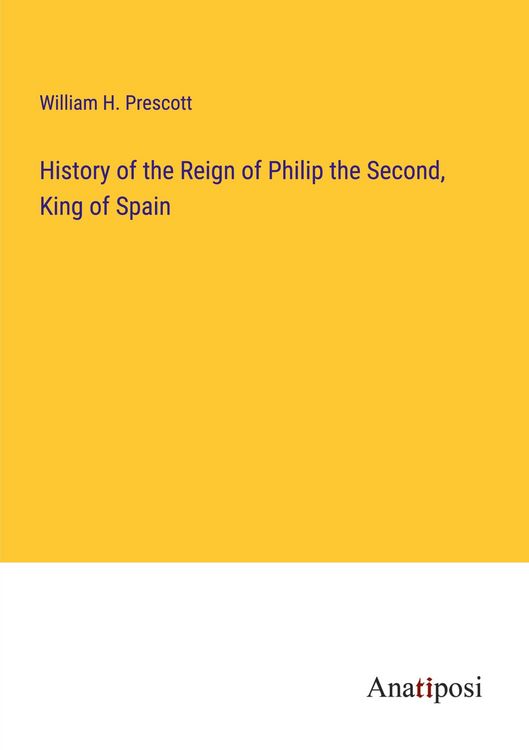 Produktbild: History of the Reign of Philip the Second, King of Spain