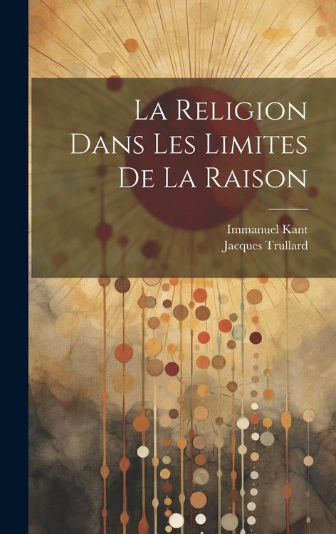 Produktbild: La Religion Dans Les Limites De La Raison