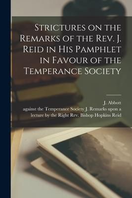 Produktbild: Strictures on the Remarks of the Rev. J. Reid in His Pamphlet in Favour of the Temperance Society [microform]