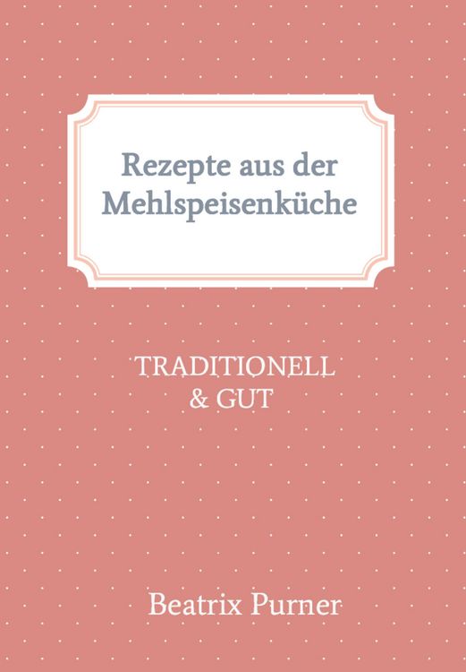 Produktbild: Rezepte aus der Mehlspeisenk&uuml;che
