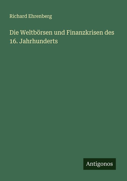 Produktbild: Die Weltb&ouml;rsen und Finanzkrisen des 16. Jahrhunderts