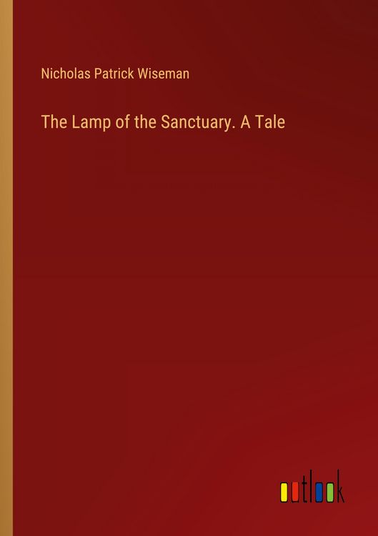 Produktbild: The Lamp of the Sanctuary. A Tale