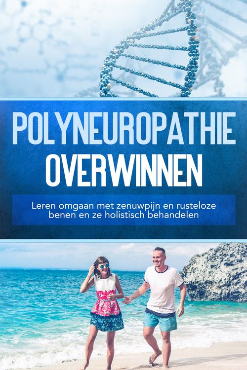 Produktbild: Polyneuropathie overwinnen: Leren omgaan met zenuwpijn en rusteloze benen en ze holistisch behandelen