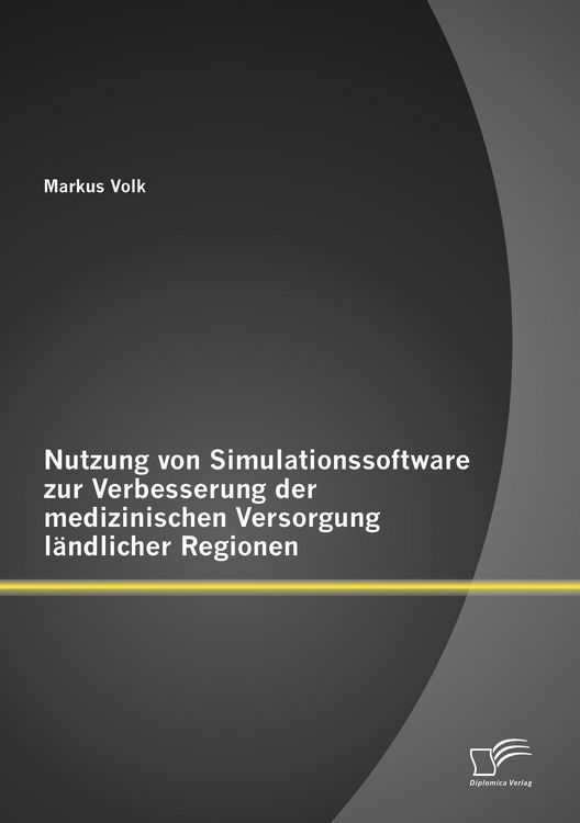 Produktbild: Nutzung von Simulationssoftware zur Verbesserung der medizinischen Versorgung l&auml;ndlicher Regionen