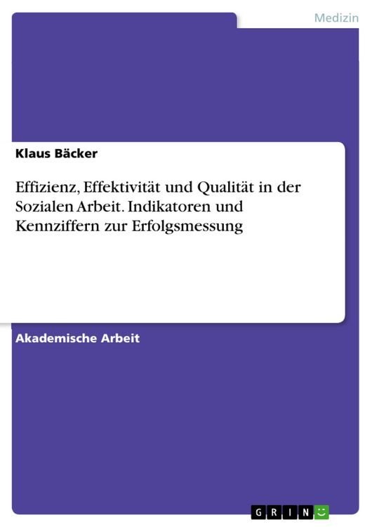 Produktbild: Effizienz, Effektivit&auml;t und Qualit&auml;t in der Sozialen Arbeit. Indikatoren und Kennziffern zur Erfolgsmessung