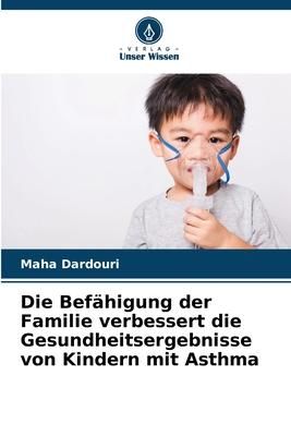 Produktbild: Die Bef&auml;higung der Familie verbessert die Gesundheitsergebnisse von Kindern mit Asthma