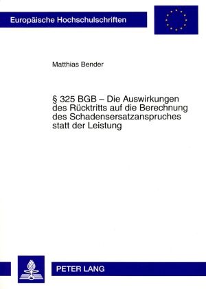 Produktbild: &sect; 325 BGB &ndash; Die Auswirkungen des Ruecktritts auf die Berechnung des Schadensersatzanspruches statt der Leistung