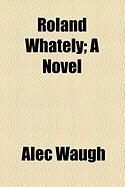 Produktbild: Roland Whately; A Novel