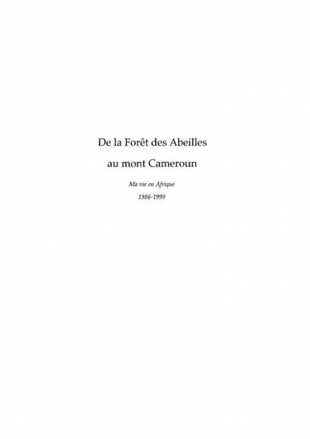 Produktbild: De la foret des abeilles au Mont Cameroun - ma vie en Afrique 1986-1999