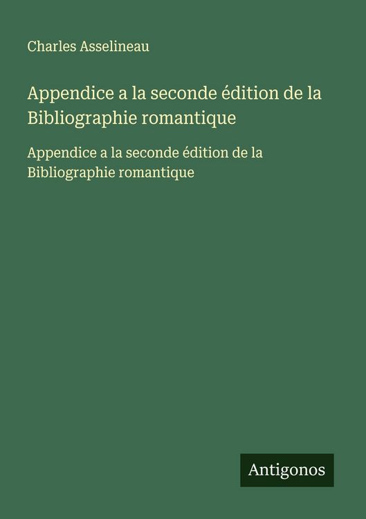Produktbild: Appendice a la seconde &eacute;dition de la Bibliographie romantique
