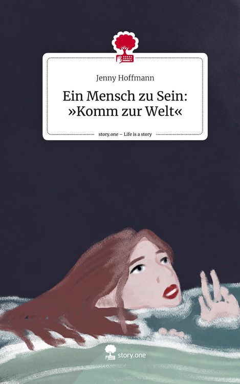 Produktbild: Ein Mensch zu Sein: 'Komm zur Welt'. Life is a Story - story.one