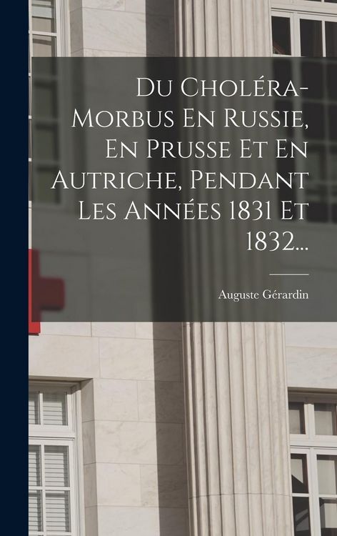 Produktbild: Du Chol&eacute;ra-morbus En Russie, En Prusse Et En Autriche, Pendant Les Ann&eacute;es 1831 Et 1832...