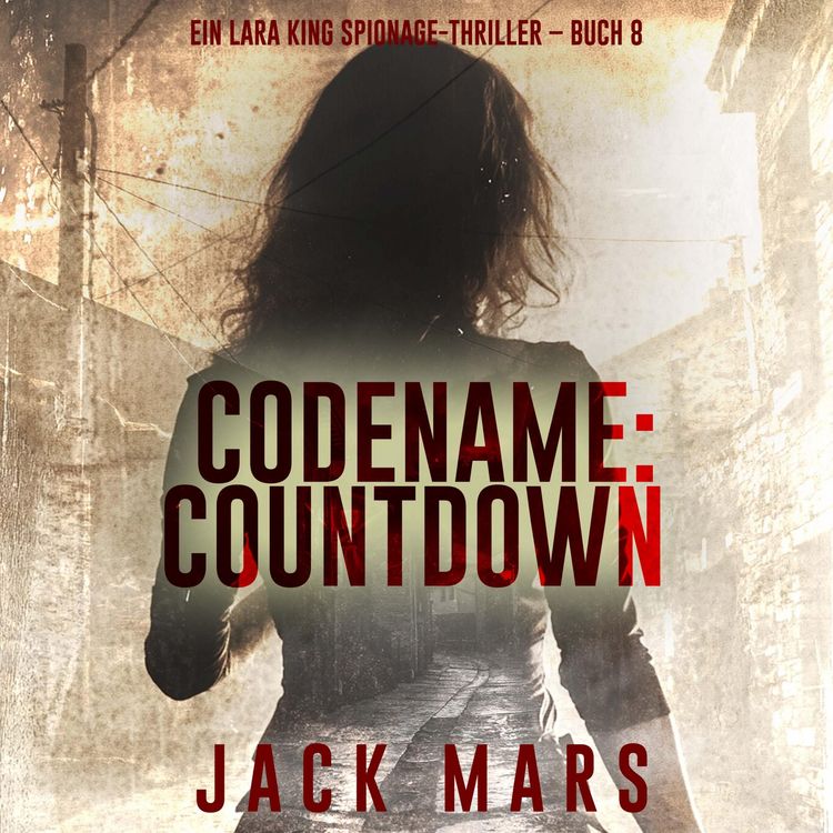 Produktbild: Codename: Countdown (Ein Lara King Spionage-Thriller &ndash; Buch 8)