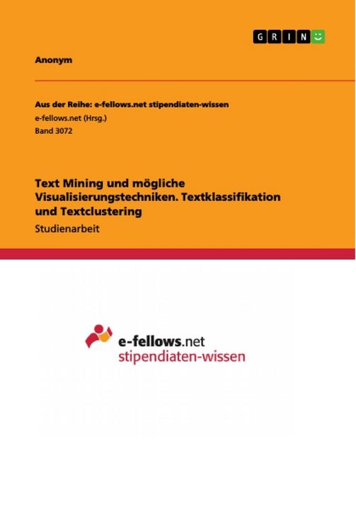 Produktbild: Text Mining und m&ouml;gliche Visualisierungstechniken. Textklassifikation und Textclustering