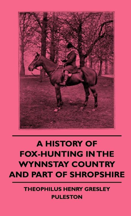Produktbild: A History of Fox-Hunting in the Wynnstay Country and Part of Shropshire