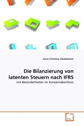Produktbild: Haselsteiner, A: Bilanzierung von latenten Steuern nach IFRS