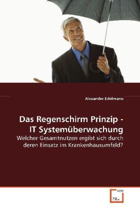 Produktbild: Edelmann, A: Das Regenschirm Prinzip - IT System&uuml;berwachung