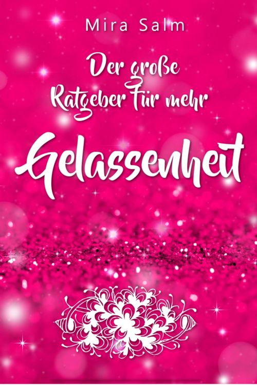 Produktbild: Gelassenheit lernen: Der gro&szlig;e Ratgeber f&uuml;r mehr Gelassenheit