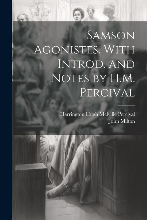Produktbild: Samson Agonistes. With Introd. and Notes by H.M. Percival