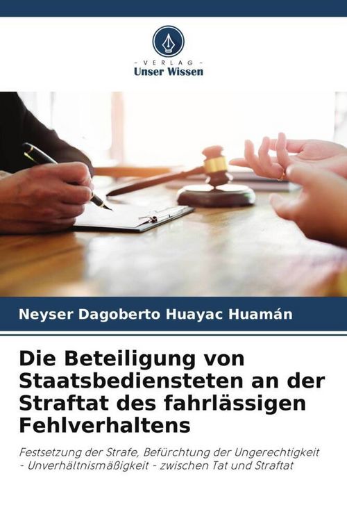 Produktbild: Die Beteiligung von Staatsbediensteten an der Straftat des fahrl&auml;ssigen Fehlverhaltens