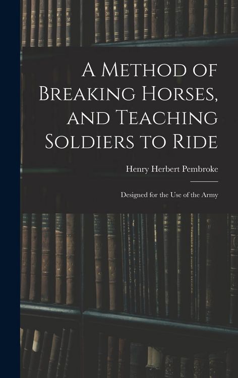 Produktbild: A Method of Breaking Horses, and Teaching Soldiers to Ride