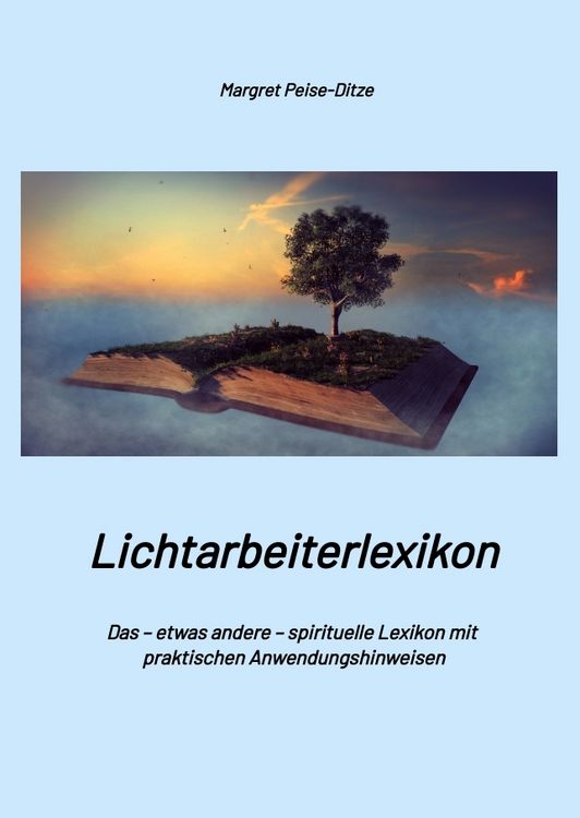 Produktbild: Lichtarbeiterlexikon &ndash; ein spirituelles Lexikon mit &uuml;ber 800 detailliert erl&auml;uterten Begriffen und Anwendungsm&ouml;glichkeiten f&uuml;r den Alltag.