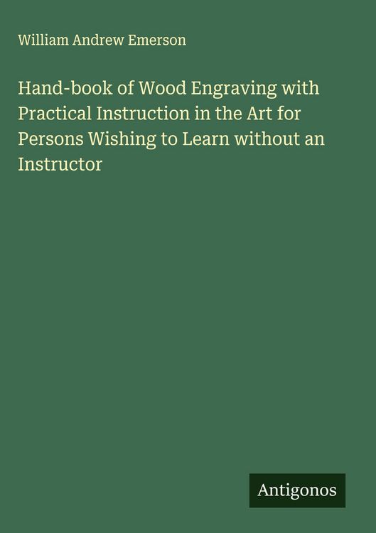 Produktbild: Hand-book of Wood Engraving with Practical Instruction in the Art for Persons Wishing to Learn without an Instructor