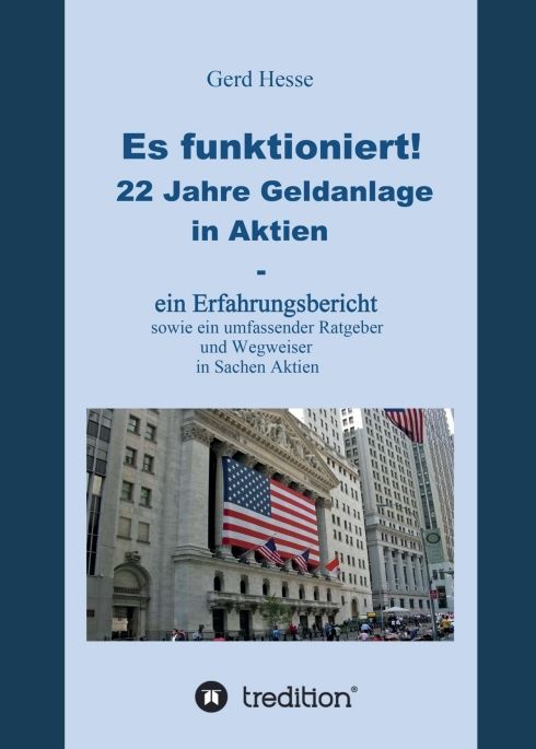 Produktbild: Es funktioniert! Ein Erfahrungsbericht zur langfristigen Aktienanlage sowie ein Ratgeber und Wegweiser zur Geldanlage in Aktien!