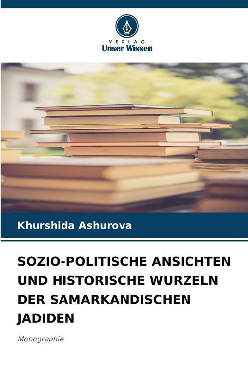 Produktbild: Sozio-Politische Ansichten und Historische Wurzeln der Samarkandischen Jadiden