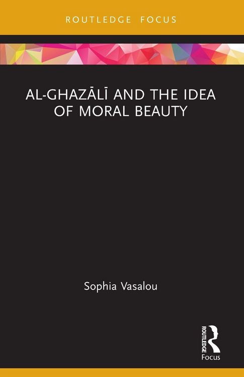 Produktbild: Al-Ghaz&iquest;l&iquest; and the Idea of Moral Beauty