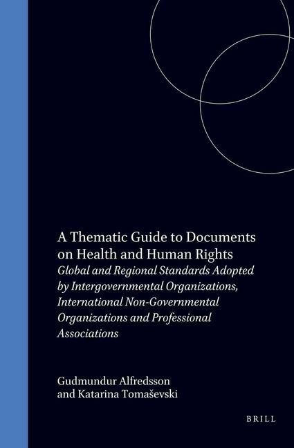Produktbild: A Thematic Guide to Documents on Health and Human Rights: Global and Regional Standards Adopted by Intergovernmental Organizations, International Non-