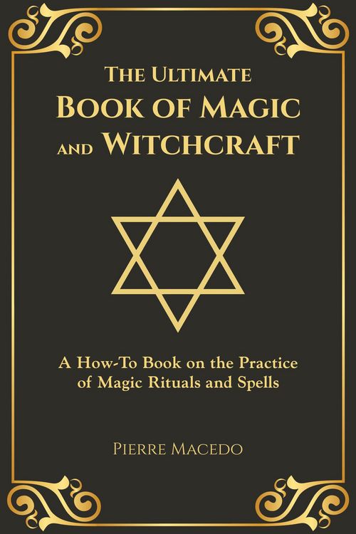 Produktbild: The Ultimate Book of Magic and Witchcraft: A How-To Book on the Practice of Magic Rituals and Spells
