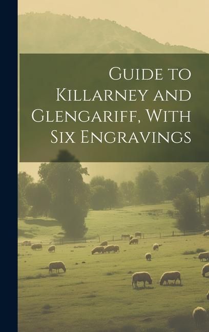 Produktbild: Guide to Killarney and Glengariff, With six Engravings