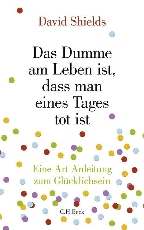 Produktbild: Das Dumme am Leben ist, dass man eines Tages tot ist