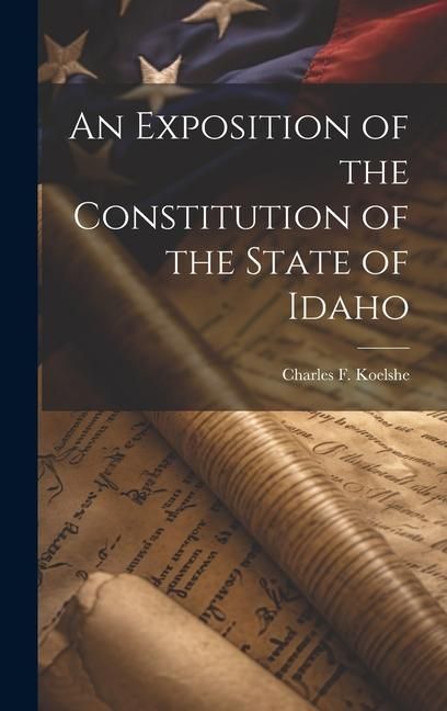 Produktbild: An Exposition of the Constitution of the State of Idaho