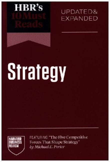 Produktbild: Hbr's 10 Must Reads on Strategy, Updated and Expanded (Featuring the Five Competitive Forces That Shape Strategy by Michael E. Porter)