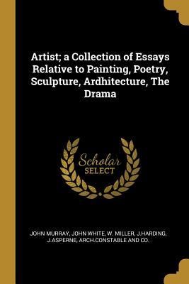 Produktbild: Artist; a Collection of Essays Relative to Painting, Poetry, Sculpture, Ardhitecture, The Drama