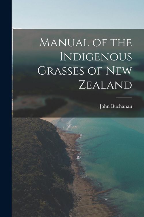 Produktbild: Manual of the Indigenous Grasses of New Zealand