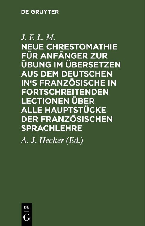 Produktbild: Neue Chrestomathie f&uuml;r Anf&auml;nger zur &Uuml;bung im &Uuml;bersetzen aus dem deutschen in's Franz&ouml;sische in fortschreitenden Lectionen &uuml;ber alle Hauptst&uuml;cke der fr