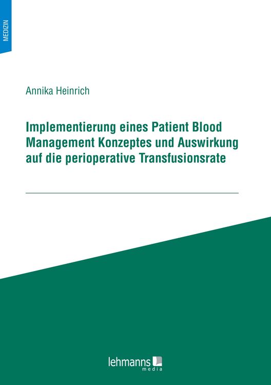 Produktbild: Implementierung eines Patient Blood Management Konzeptes und Auswirkung auf die perioperative Transfusionsrate