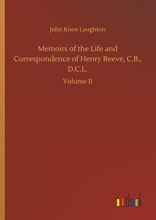 Produktbild: Memoirs of the Life and Correspondence of Henry Reeve, C.B., D.C.L.