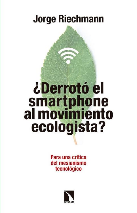 Produktbild: &iquest;Derrot&oacute; el "smartphone" al movimiento ecologista? : para una cr&iacute;tica del mesianismo tecnol&oacute;gico-- pensando en alternativas