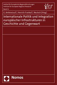 Produktbild: Internationale Politik und Integration europ&auml;ischer Infrastrukturen in Geschichte und Gegenwart