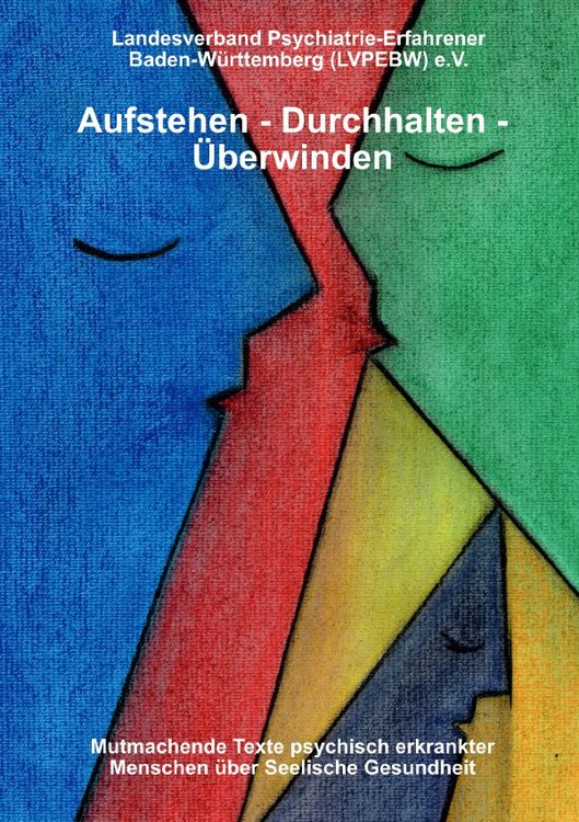 Produktbild: Aufstehen - durchhalten - &uuml;berwinden! Mutmachende Texte psychisch erkrankter Menschen &uuml;ber seelische Gesundheit