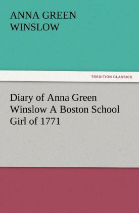 Produktbild: Diary of Anna Green Winslow A Boston School Girl of 1771