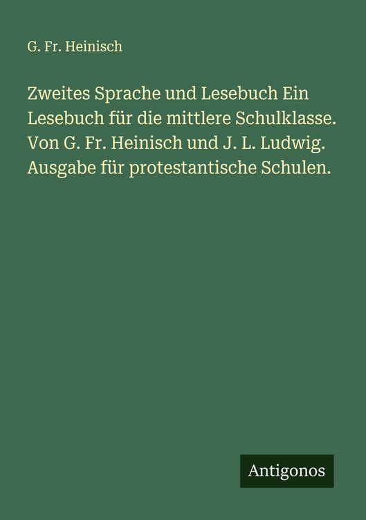 Produktbild: Zweites Sprache und Lesebuch Ein Lesebuch f&uuml;r die mittlere Schulklasse. Von G. Fr. Heinisch und J. L. Ludwig. Ausgabe f&uuml;r protestantische Schulen.